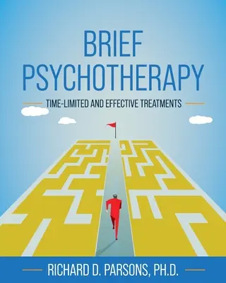 Krótka psychoterapia: Ograniczone czasowo i skuteczne metody leczenia - Brief Psychotherapy: Time-Limited and Effective Treatments