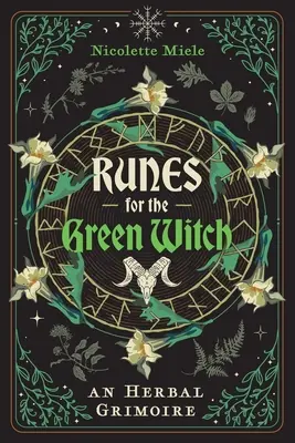 Runy dla zielonej czarownicy: Ziołowy Grymuar - Runes for the Green Witch: An Herbal Grimoire