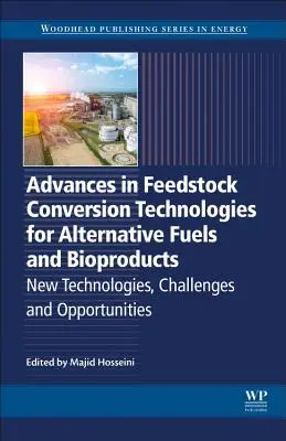 Postępy w technologiach konwersji surowców na paliwa alternatywne i bioprodukty: Nowe technologie, wyzwania i możliwości - Advances in Feedstock Conversion Technologies for Alternative Fuels and Bioproducts: New Technologies, Challenges and Opportunities