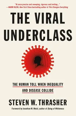 The Viral Underclass: Ludzkie koszty zderzenia nierówności i chorób - The Viral Underclass: The Human Toll When Inequality and Disease Collide