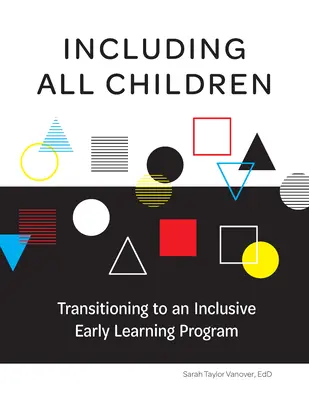 Włączanie wszystkich dzieci: Przejście do integracyjnego programu wczesnej edukacji - Including All Children: Transitioning to an Inclusive Early Learning Program