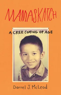 Mamaskatch: Dorastanie Cree - Mamaskatch: A Cree Coming of Age