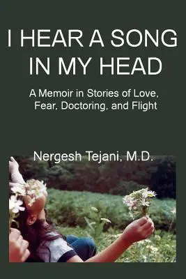 I Hear a Song in My Head: Pamiętnik w opowieściach o miłości, strachu, leczeniu i ucieczce - I Hear a Song in My Head: A Memoir in Stories of Love, Fear, Doctoring, and Flight