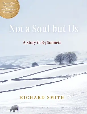 Nie ma duszy oprócz nas: Historia w 84 sonetach - Not a Soul But Us: A Story in 84 Sonnets