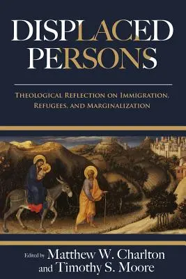 Wysiedleńcy: Refleksja teologiczna na temat imigracji, uchodźców i marginalizacji - Displaced Persons: Theological Reflection on Immigration, Refugees, and Marginalization