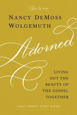 Adorned Study Guide: Wspólne przeżywanie piękna Ewangelii - Adorned Study Guide: Living Out the Beauty of the Gospel Together