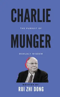 Charlie Munger: W pogoni za światową mądrością - Charlie Munger: The Pursuit of Worldly Wisdom