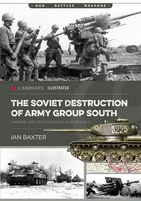 Sowieckie zniszczenie Grupy Armii Południe: Ukraina i południowa Polska 1943-1945 - The Soviet Destruction of Army Group South: Ukraine and Southern Poland 1943-1945