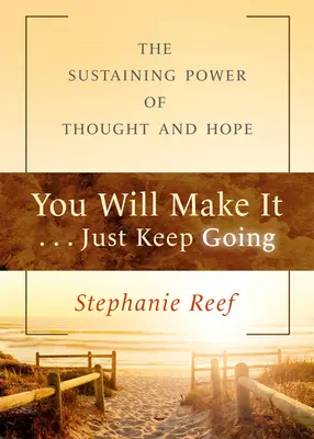 You Will Make It . . . Just Keep Going: Podtrzymująca moc myśli i nadziei - You Will Make It . . . Just Keep Going: The Sustaining Power of Thought and Hope