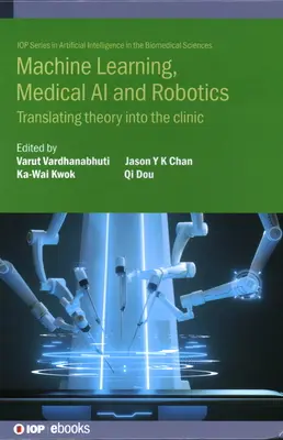 Uczenie maszynowe, medyczna sztuczna inteligencja i robotyka: Przełożenie teorii na klinikę - Machine Learning, Medical AI and Robotics: Translating Theory Into the Clinic