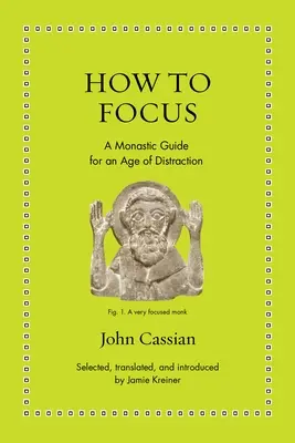 Jak się skupić: Klasztorny przewodnik dla epoki rozproszenia uwagi - How to Focus: A Monastic Guide for an Age of Distraction