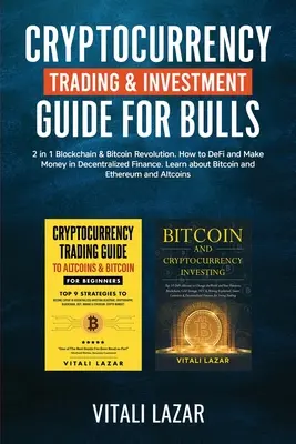 Handel kryptowalutami i przewodnik inwestycyjny dla byków: 2 w 1 Blockchain i rewolucja Bitcoin. Jak DeFi i zarabiać pieniądze w zdecentralizowanych finansach. Lear - Cryptocurrency Trading & Investment Guide for Bulls: 2 in 1 Blockchain & Bitcoin Revolution. How to DeFi and Make Money in Decentralized Finance. Lear