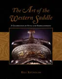 Sztuka zachodniego siodła: Święto stylu i zdobień - The Art of the Western Saddle: A Celebration of Style & Embellishment