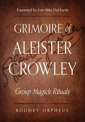 Grimoire of Aleister Crowley: Grupowe rytuały magiczne - Grimoire of Aleister Crowley: Group Magick Rituals