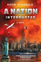 A Nation Interrupted: Powieść o historii alternatywnej - A Nation Interrupted: An Alternate History Novel
