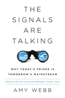 Sygnały mówią: Dlaczego dzisiejsze obrzeża są jutrzejszym głównym nurtem - The Signals Are Talking: Why Today's Fringe Is Tomorrow's Mainstream