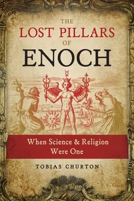 Zaginione filary Henocha: Kiedy nauka i religia były jednym - The Lost Pillars of Enoch: When Science and Religion Were One