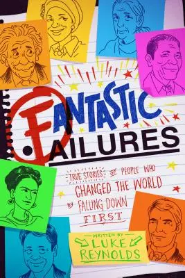 Fantastyczne porażki: Prawdziwe historie ludzi, którzy zmienili świat, upadając jako pierwsi - Fantastic Failures: True Stories of People Who Changed the World by Falling Down First