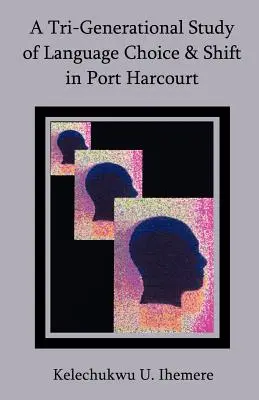 Trójpokoleniowe badanie wyboru i zmiany języka w Port Harcourt - A Tri-Generational Study of Language Choice & Shift in Port Harcourt