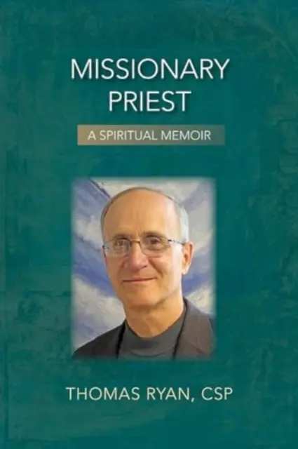 Ksiądz misjonarz: Duchowy pamiętnik - Missionary Priest: A Spiritual Memoir