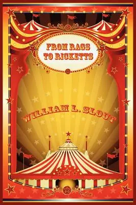 Od Rags do Ricketts i inne eseje na temat historii cyrku - From Rags to Ricketts and Other Essays on Circus History