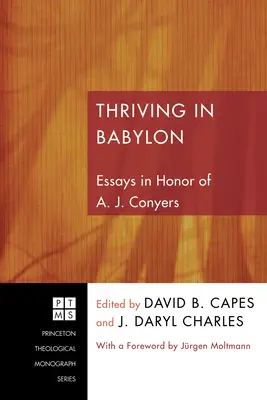 Thriving in Babylon: Eseje na cześć A. J. Conyersa - Thriving in Babylon: Essays in Honor of A. J. Conyers