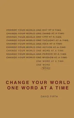 Zmień swój świat jednym słowem: Jak sposób, w jaki mówimy, tworzy nasze życie - Change Your World One Word At A Time: How the way we speak creates our life