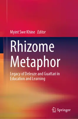 Metafora kłącza: Dziedzictwo Deleuze'a i Guattariego w edukacji i uczeniu się - Rhizome Metaphor: Legacy of Deleuze and Guattari in Education and Learning