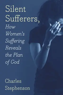 Silent Sufferers: Jak cierpienie kobiet ujawnia Boży plan - Silent Sufferers: How Women's Suffering Reveals The Plan God