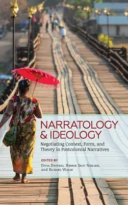 Narratologia i ideologia: Negocjowanie kontekstu, formy i teorii w narracjach postkolonialnych - Narratology and Ideology: Negotiating Context, Form, and Theory in Postcolonial Narratives