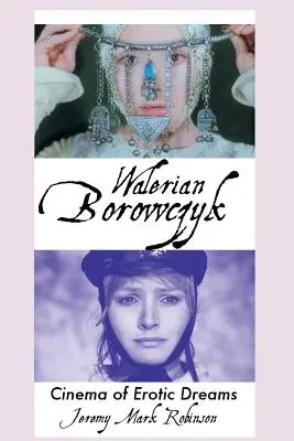 Walerian Borowczyk: Kino erotycznych snów - Walerian Borowczyk: Cinema of Erotic Dreams