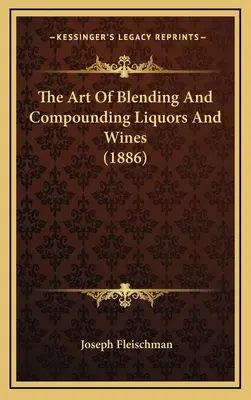 Sztuka mieszania i komponowania likierów i win - The Art Of Blending And Compounding Liquors And Wines