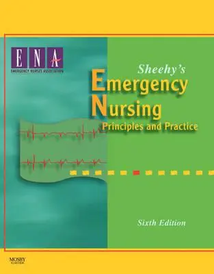 Sheehy's Emergency Nursing: Zasady i praktyka - Sheehy's Emergency Nursing: Principles and Practice