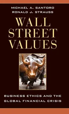 Wartości Wall Street: Etyka biznesu i globalny kryzys finansowy - Wall Street Values: Business Ethics and the Global Financial Crisis