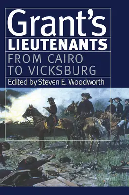 Porucznicy Granta: Od Kairu do Vicksburga - Grant's Lieutenants: From Cairo to Vicksburg