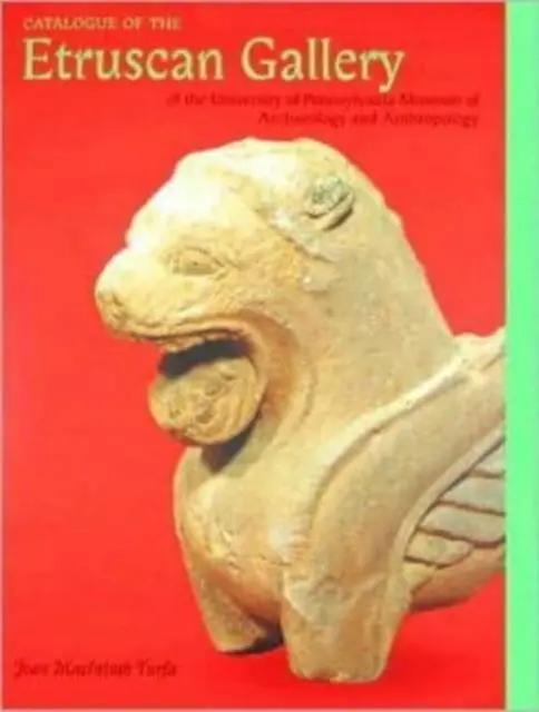 Katalog Galerii Etrusków Muzeum Archeologii i Antropologii Uniwersytetu Pensylwanii - Catalogue of the Etruscan Gallery of the University of Pennsylvania Museum of Archaeology and Anthropology