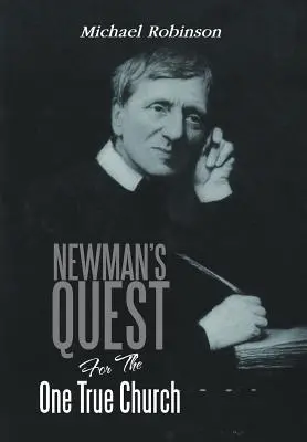 Newmana poszukiwanie jedynego prawdziwego Kościoła - Newman's Quest for the One True Church