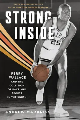 Strong Inside: Perry Wallace i kolizja rasy i sportu na południu - Strong Inside: Perry Wallace and the Collision of Race and Sports in the South