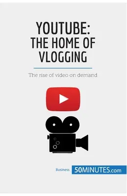 YouTube, dom vlogowania: Rozwój wideo na żądanie - YouTube, The Home of Vlogging: The rise of video on demand