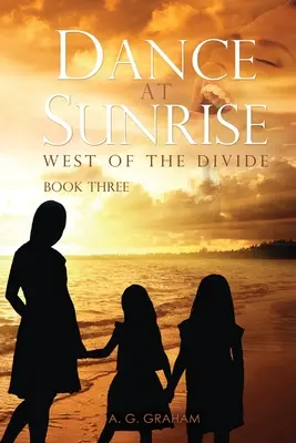 Taniec o wschodzie słońca: West of the Divide Book Three - Dance at Sunrise: West of the Divide Book Three