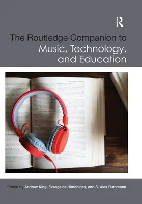 The Routledge Companion to Music, Technology, and Education (Przewodnik po muzyce, technologii i edukacji) - The Routledge Companion to Music, Technology, and Education