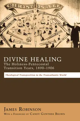 Boskie uzdrowienie: Lata przejściowe między świętością a zielonoświątkowcami, 1890-1906 - Divine Healing: The Holiness-Pentecostal Transition Years, 1890-1906