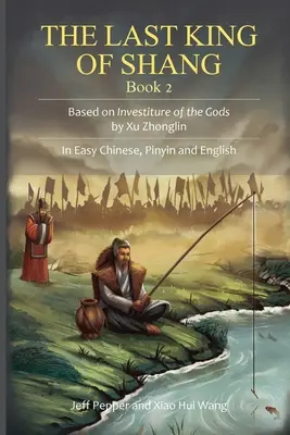 The Last King of Shang, Book 2: Na podstawie Investiture of the Gods autorstwa Xu Zhonglina. W łatwym języku chińskim, pinyin i angielskim - The Last King of Shang, Book 2: Based on Investiture of the Gods by Xu Zhonglin. In Easy Chinese, Pinyin and English