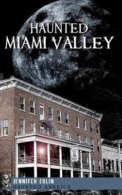 Nawiedzona dolina Miami - Haunted Miami Valley