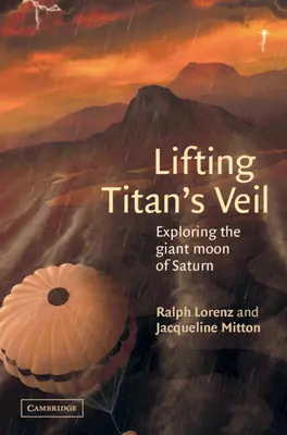 Podnoszenie zasłony Tytana: odkrywanie gigantycznego księżyca Saturna - Lifting Titan's Veil: Exploring the Giant Moon of Saturn