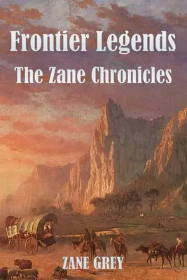 Legendy pogranicza: Kroniki Zane'a - Frontier Legends: The Zane Chronicles