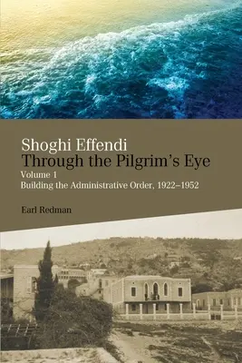 Shoghi Effendi okiem pielgrzyma - Shoghi Effendi Through the Pilgrim's Eye