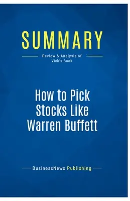 Podsumowanie: Jak wybierać akcje jak Warren Buffett: Recenzja i analiza książki Vicka - Summary: How to Pick Stocks Like Warren Buffett: Review and Analysis of Vick's Book