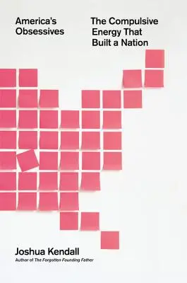 Amerykańskie obsesje: Kompulsywna energia, która zbudowała naród - America's Obsessives: The Compulsive Energy That Built a Nation