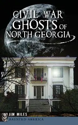 Duchy wojny secesyjnej w północnej Georgii - Civil War Ghosts of North Georgia